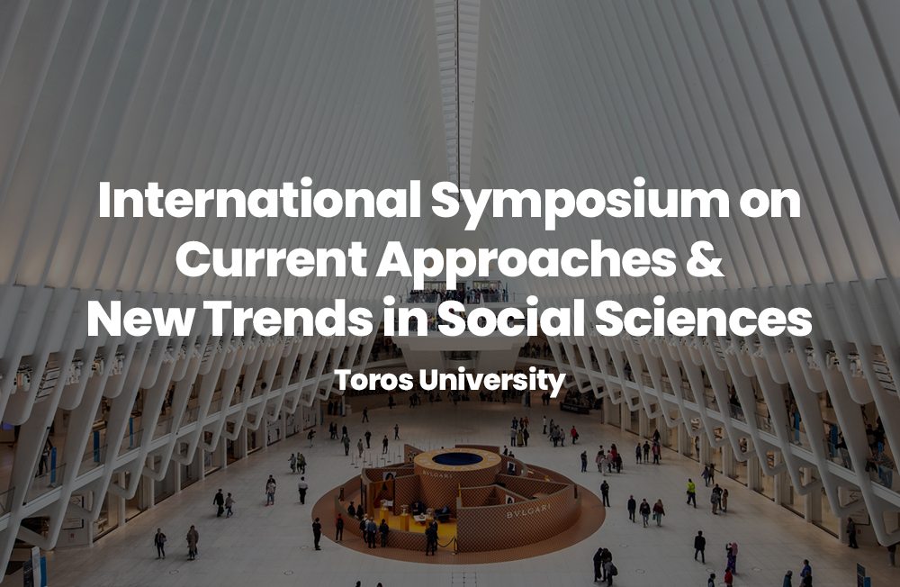 Toros Üniversitesi’nin Ev Sahipliğinde, Üniversitemizin de Ortaklığıyla Düzenlenecek ISCANT 2021 (International Symposium on Current Approaches & New Trends in Social Sciences) 24-25 Haziran Tarihlerinde Gerçekleştirilecek